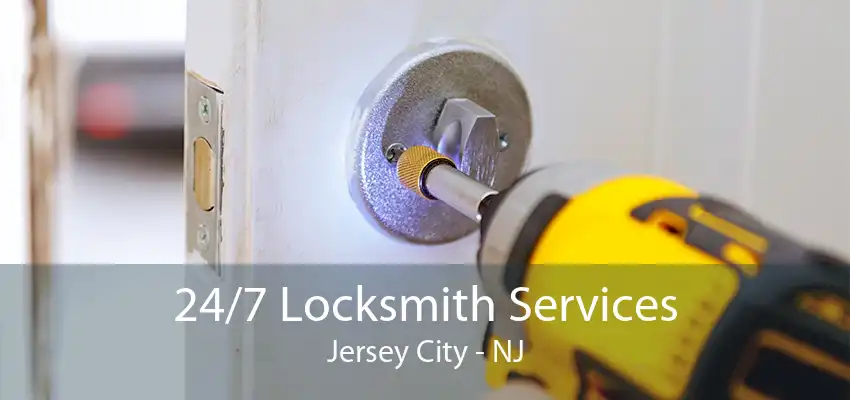 24/7 Locksmith Services Jersey City - NJ