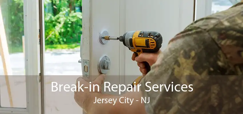 Break-in Repair Services Jersey City - NJ