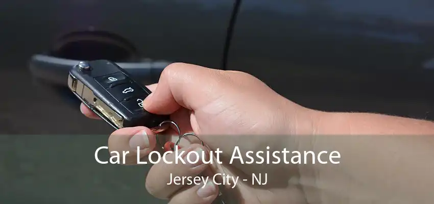 Car Lockout Assistance Jersey City - NJ