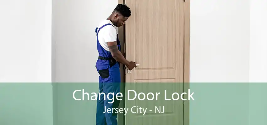 Change Door Lock Jersey City - NJ