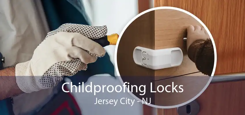 Childproofing Locks Jersey City - NJ