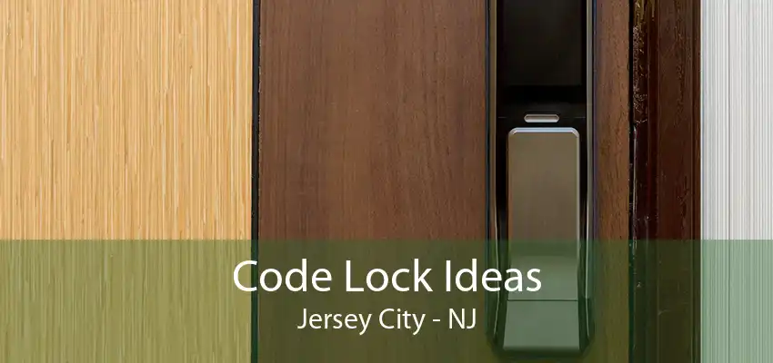 Code Lock Ideas Jersey City - NJ