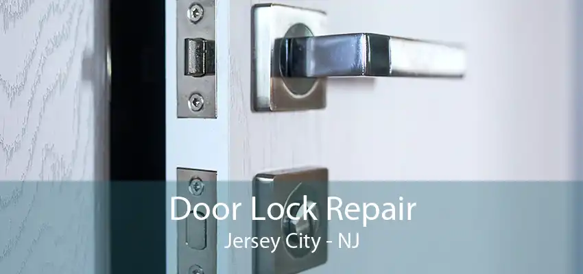 Door Lock Repair Jersey City - NJ