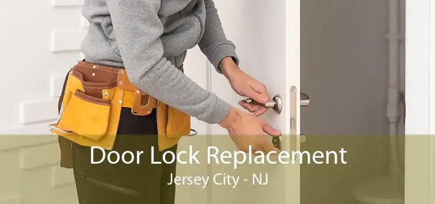 Door Lock Replacement Jersey City - NJ