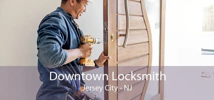 Downtown Locksmith Jersey City - NJ