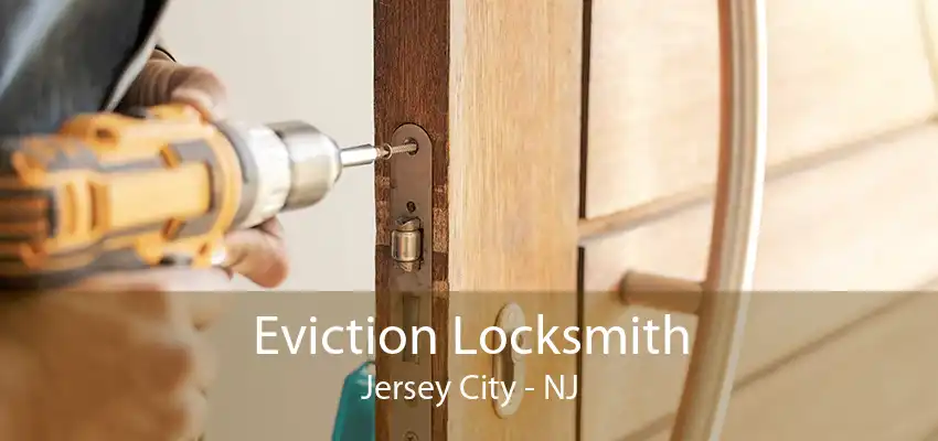 Eviction Locksmith Jersey City - NJ