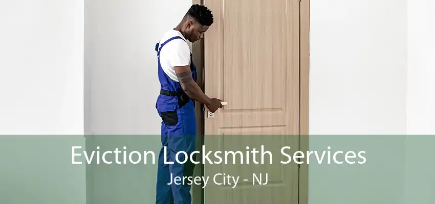 Eviction Locksmith Services Jersey City - NJ