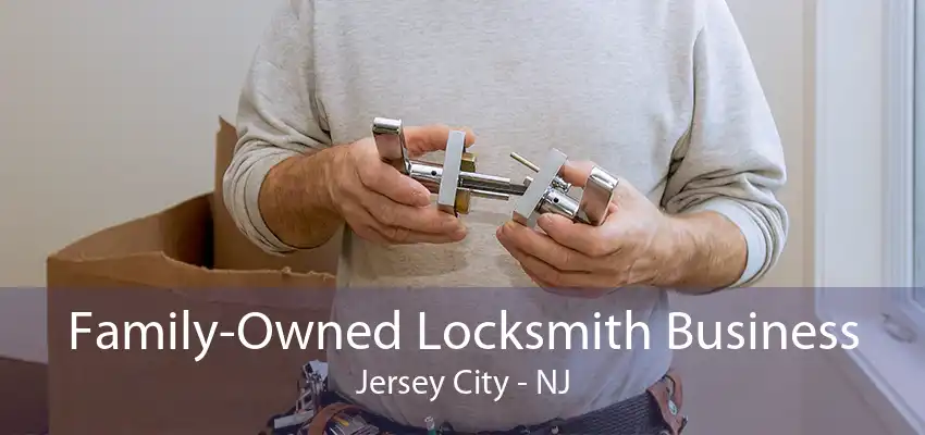 Family-Owned Locksmith Business Jersey City - NJ