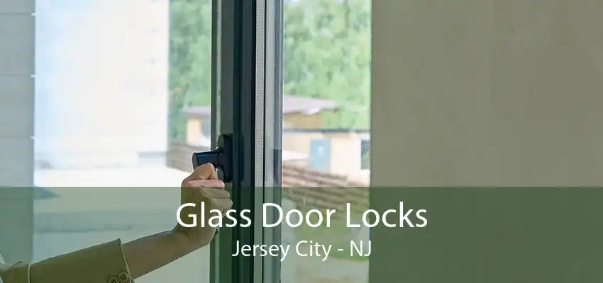 Glass Door Locks Jersey City - NJ