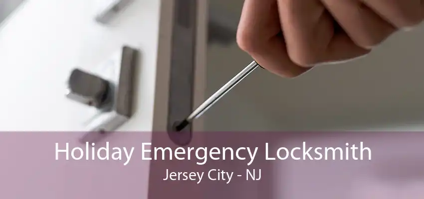 Holiday Emergency Locksmith Jersey City - NJ