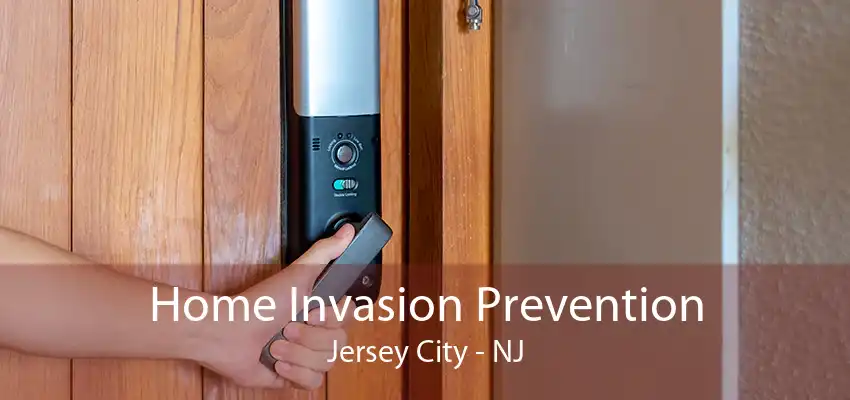 Home Invasion Prevention Jersey City - NJ