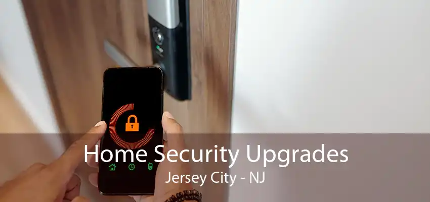 Home Security Upgrades Jersey City - NJ