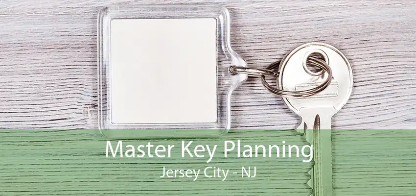 Master Key Planning Jersey City - NJ