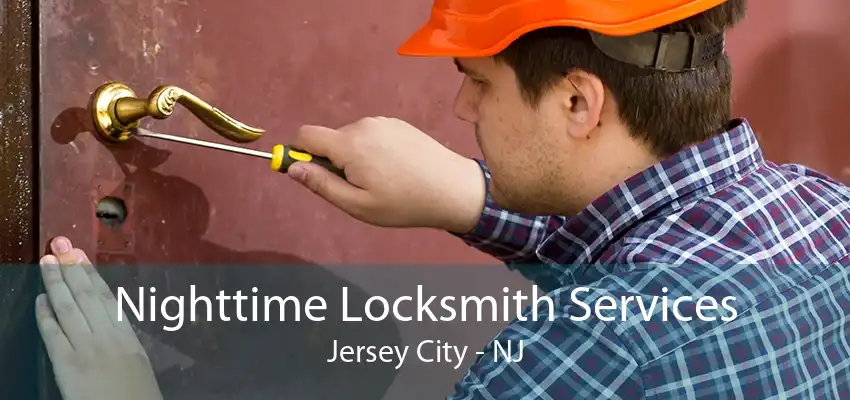 Nighttime Locksmith Services Jersey City - NJ