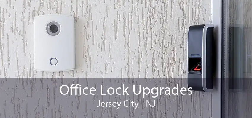 Office Lock Upgrades Jersey City - NJ