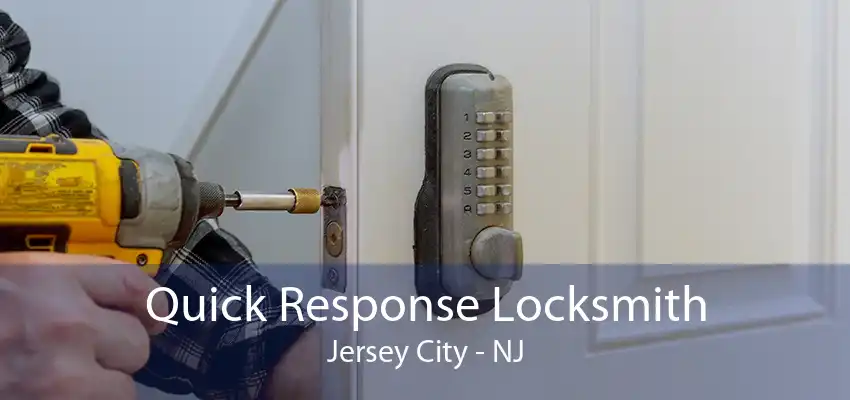 Quick Response Locksmith Jersey City - NJ