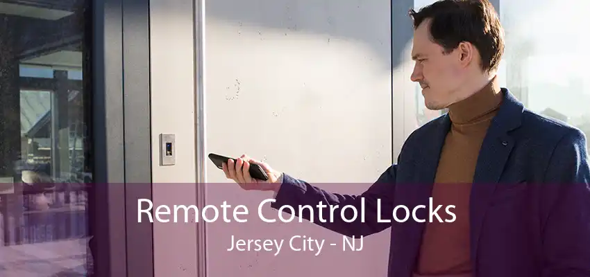 Remote Control Locks Jersey City - NJ