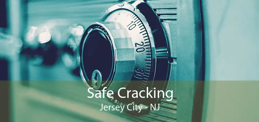 Safe Cracking Jersey City - NJ