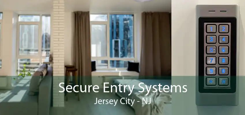 Secure Entry Systems Jersey City - NJ