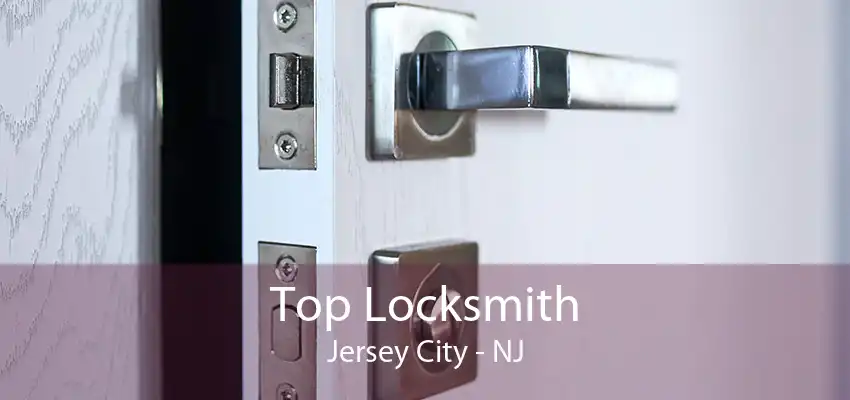 Top Locksmith Jersey City - NJ