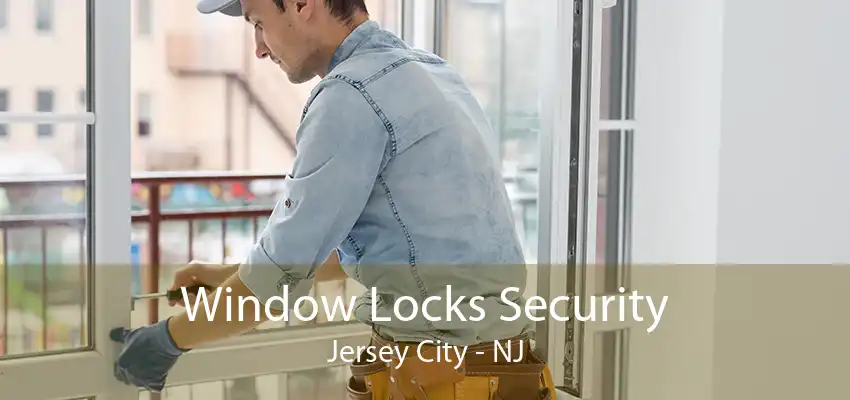 Window Locks Security Jersey City - NJ